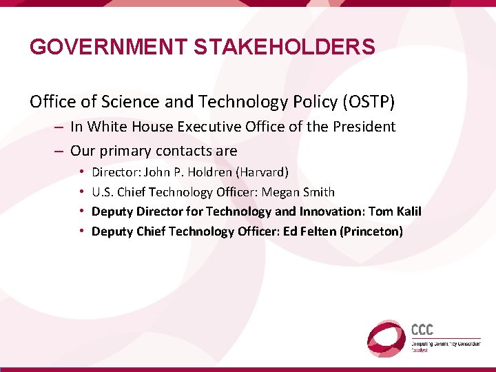 GOVERNMENT STAKEHOLDERS Office of Science and Technology Policy (OSTP) – In White House Executive