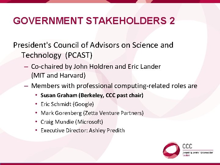 GOVERNMENT STAKEHOLDERS 2 President's Council of Advisors on Science and Technology (PCAST) – Co-chaired