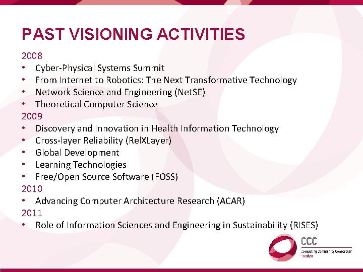 PAST VISIONING ACTIVITIES 2008 • Cyber-Physical Systems Summit • From Internet to Robotics: The