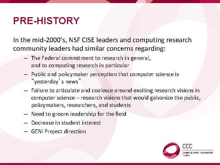 PRE-HISTORY In the mid-2000’s, NSF CISE leaders and computing research community leaders had similar