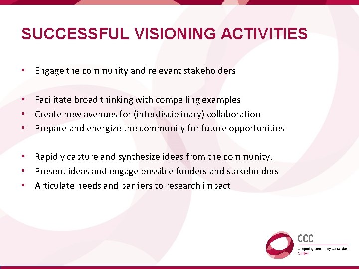 SUCCESSFUL VISIONING ACTIVITIES • Engage the community and relevant stakeholders • Facilitate broad thinking