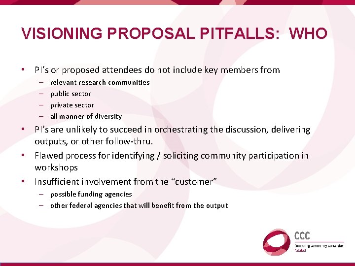 VISIONING PROPOSAL PITFALLS: WHO • PI’s or proposed attendees do not include key members