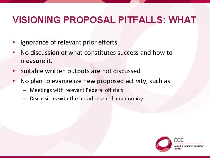 VISIONING PROPOSAL PITFALLS: WHAT • Ignorance of relevant prior efforts • No discussion of