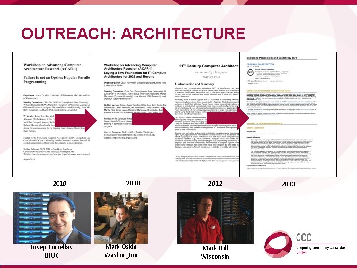 OUTREACH: ARCHITECTURE 2010 Josep Torrellas UIUC 2010 Mark Oskin Washington 2012 Mark Hill Wisconsin