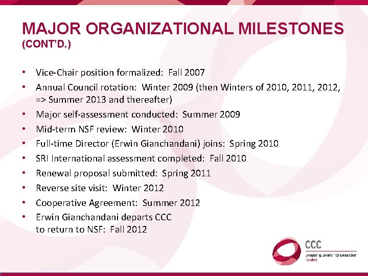MAJOR ORGANIZATIONAL MILESTONES (CONT’D. ) • Vice-Chair position formalized: Fall 2007 • Annual Council