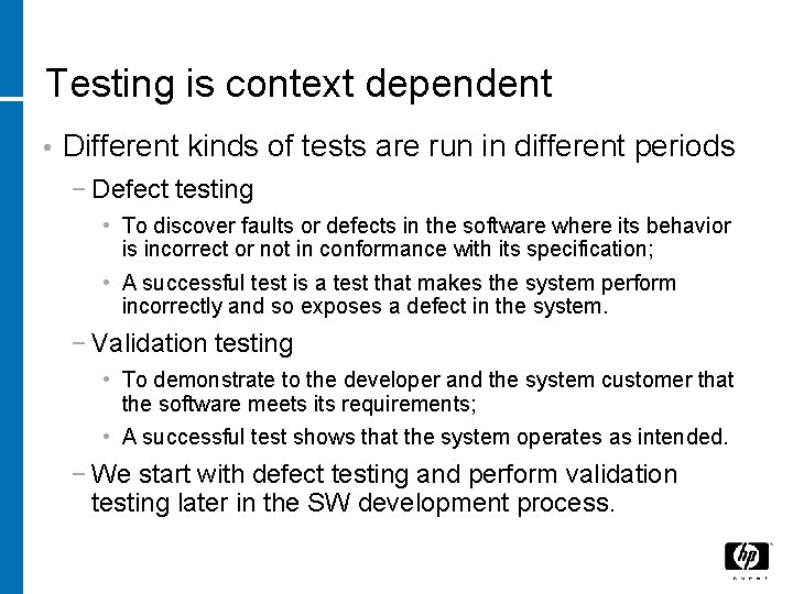 Testing is context dependent • Different kinds of tests are run in different periods