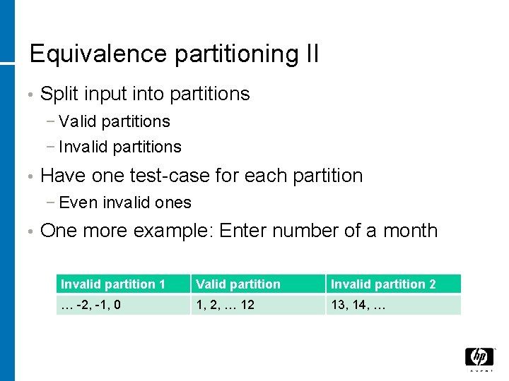 Equivalence partitioning II • Split input into partitions − Valid partitions − Invalid partitions