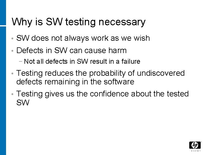 Why is SW testing necessary • SW does not always work as we wish