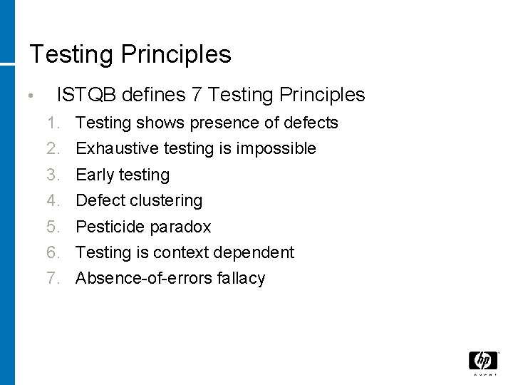 Testing Principles • ISTQB defines 7 Testing Principles 1. 2. 3. 4. 5. 6.