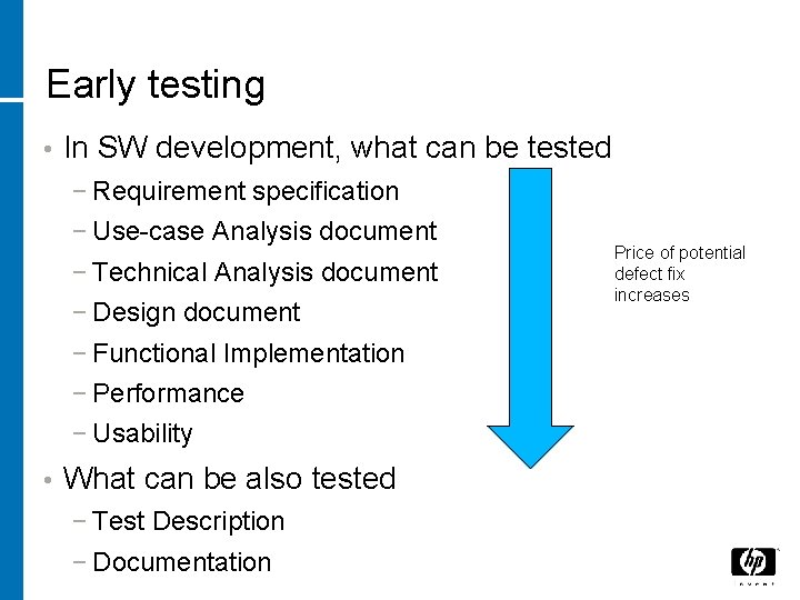 Early testing • In SW development, what can be tested − Requirement specification −