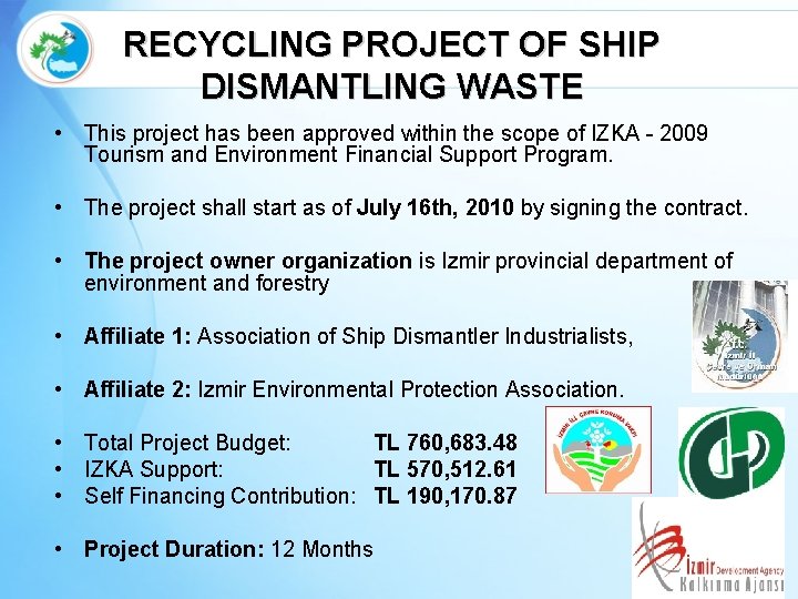 RECYCLING PROJECT OF SHIP DISMANTLING WASTE • This project has been approved within the