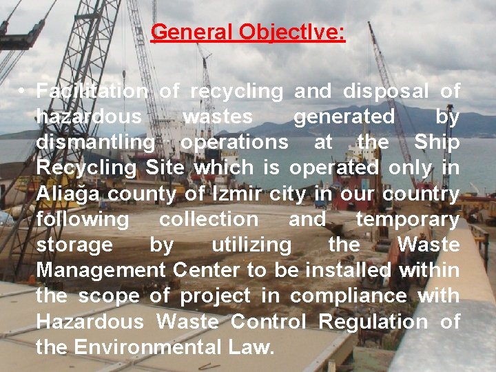 General Object. Ive: • Facilitation of recycling and disposal of hazardous wastes generated by