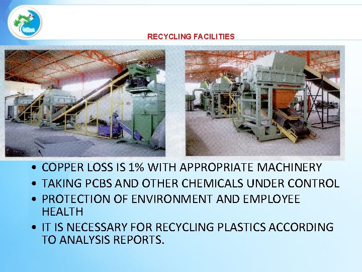 RECYCLING FACILITIES • COPPER LOSS IS 1% WITH APPROPRIATE MACHINERY • TAKING PCBS AND