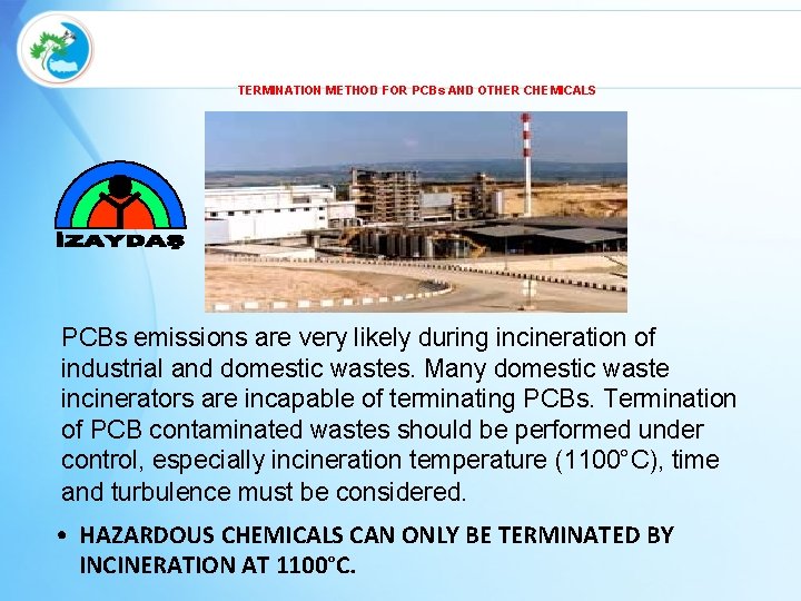 TERMINATION METHOD FOR PCBs AND OTHER CHEMICALS PCBs emissions are very likely during incineration