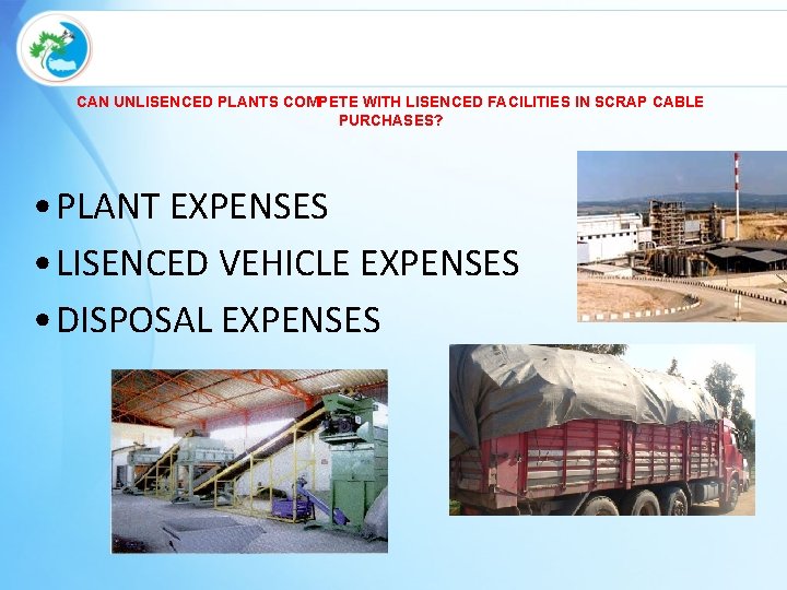 CAN UNLISENCED PLANTS COMPETE WITH LISENCED FACILITIES IN SCRAP CABLE PURCHASES? • PLANT EXPENSES