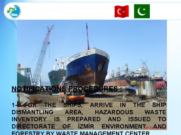 NOTIFICATIONS PROCEDURES : 1 - FOR THE SHIPS, ARRIVE IN THE SHIP DISMANTLING AREA,