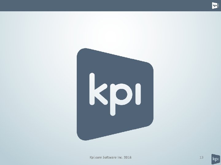 Kpi. com Software Inc. 2018 13 
