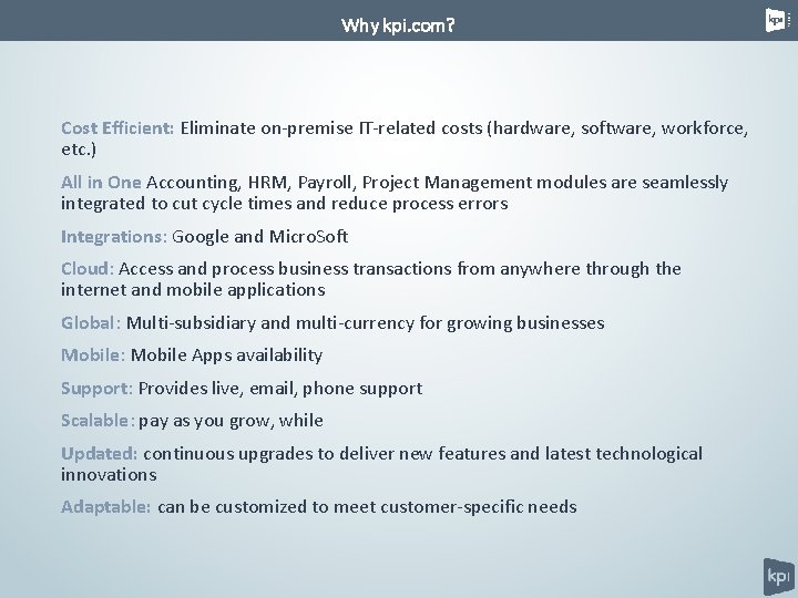 Why kpi. com? Cost Efficient: Eliminate on-premise IT-related costs (hardware, software, workforce, etc. )