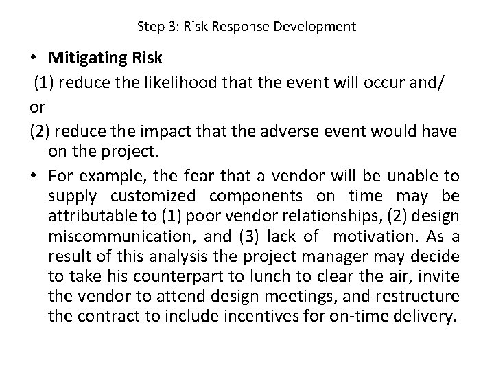 Step 3: Risk Response Development • Mitigating Risk (1) reduce the likelihood that the