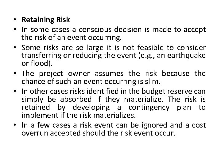  • Retaining Risk • In some cases a conscious decision is made to