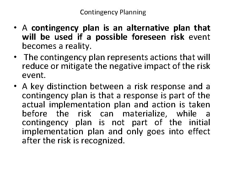 Contingency Planning • A contingency plan is an alternative plan that will be used