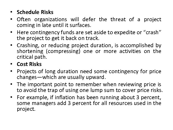  • Schedule Risks • Often organizations will defer the threat of a project