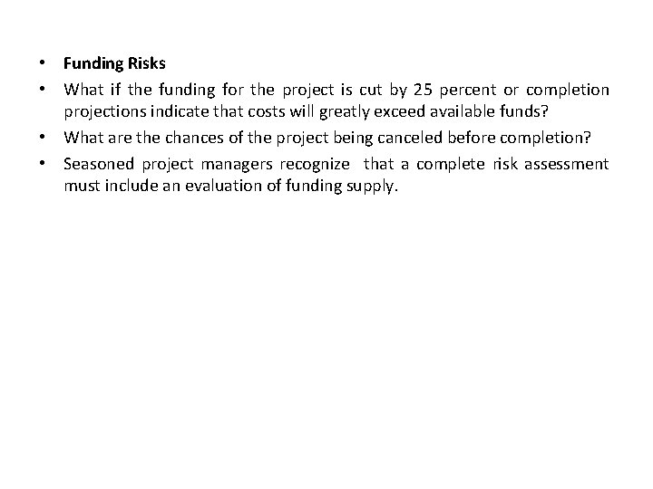  • Funding Risks • What if the funding for the project is cut