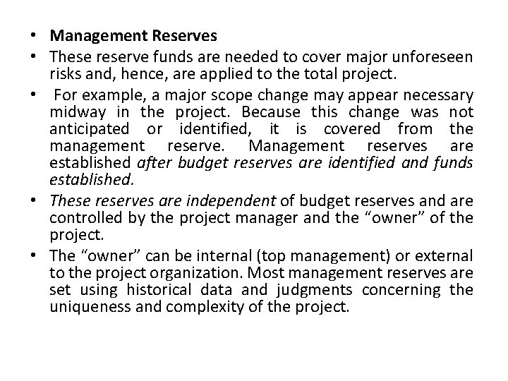  • Management Reserves • These reserve funds are needed to cover major unforeseen