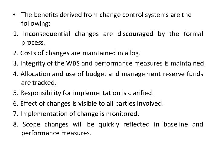  • The benefits derived from change control systems are the following: 1. Inconsequential