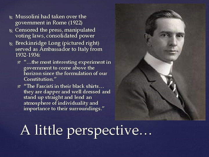  Mussolini had taken over the government in Rome (1922) Censored the press, manipulated