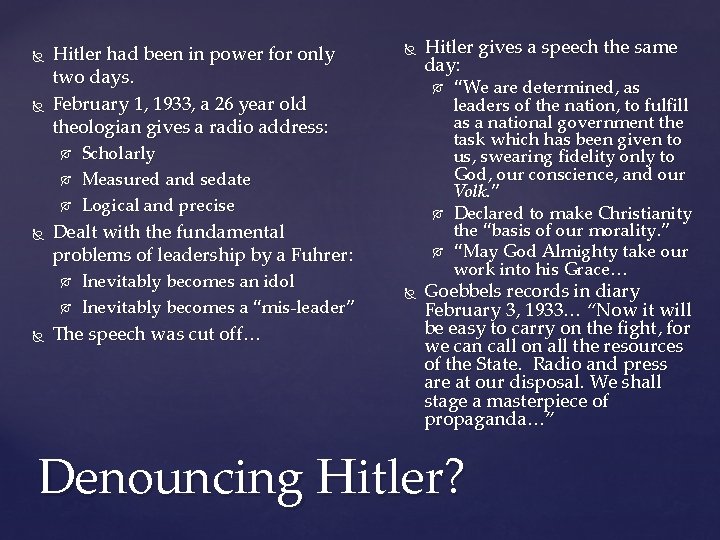  Hitler had been in power for only two days. February 1, 1933, a