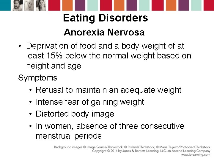 Eating Disorders Anorexia Nervosa • Deprivation of food and a body weight of at