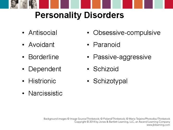 Personality Disorders • Antisocial • Obsessive-compulsive • Avoidant • Paranoid • Borderline • Passive-aggressive