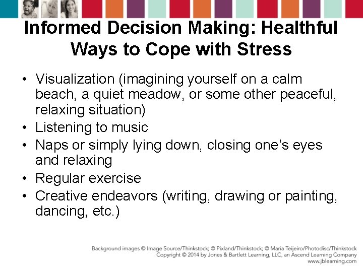 Informed Decision Making: Healthful Ways to Cope with Stress • Visualization (imagining yourself on