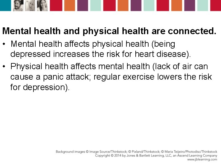 Mental health and physical health are connected. • Mental health affects physical health (being