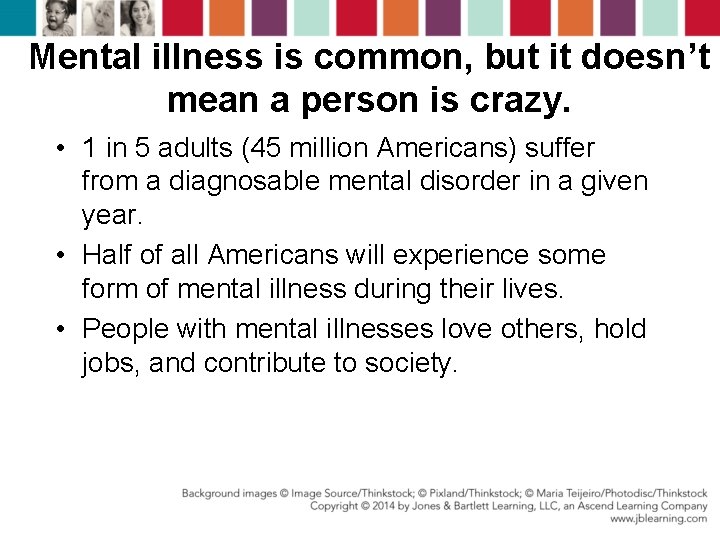 Mental illness is common, but it doesn’t mean a person is crazy. • 1