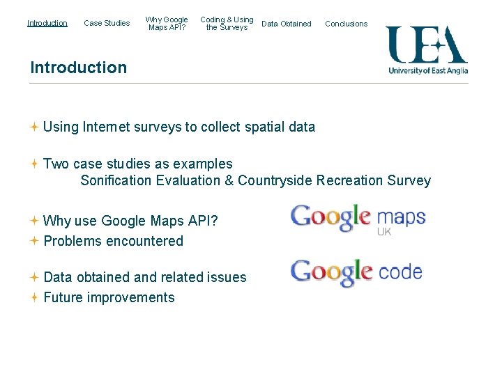 Introduction Case Studies Why Google Maps API? Coding & Using the Surveys Data Obtained