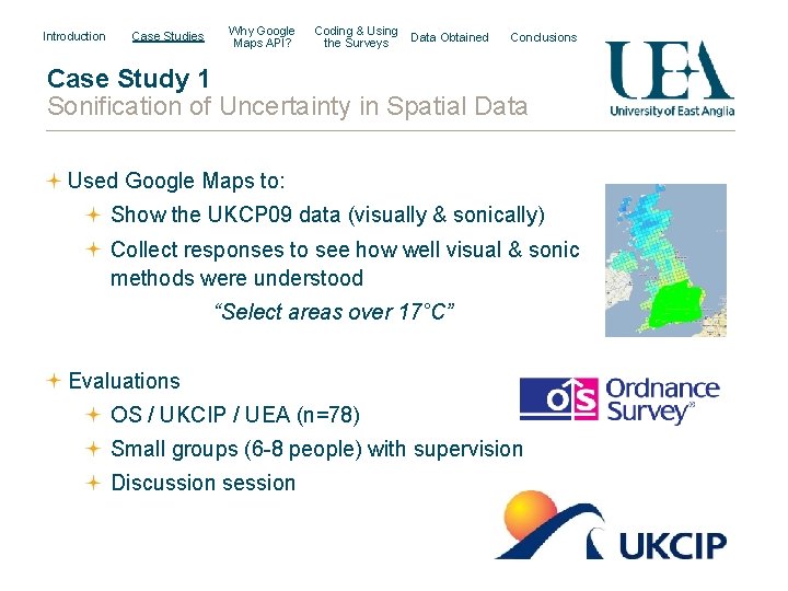 Introduction Case Studies Why Google Maps API? Coding & Using the Surveys Data Obtained