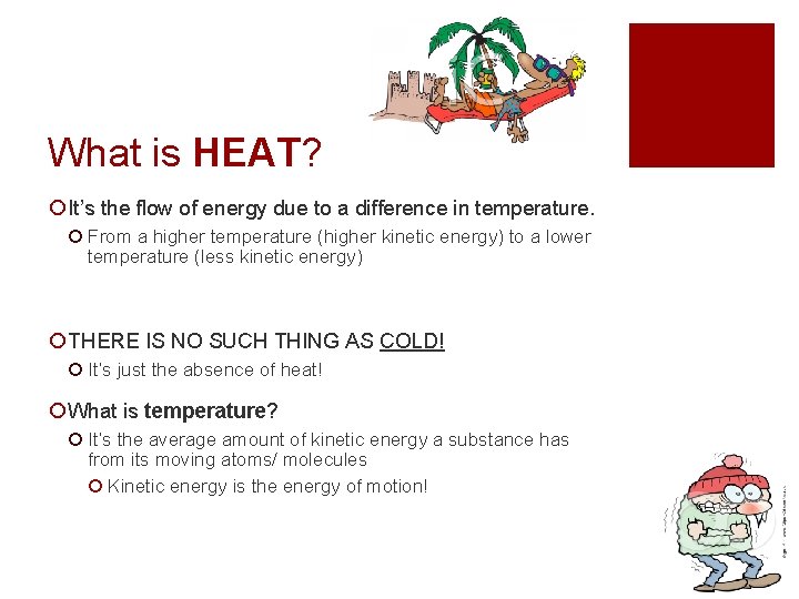 What is HEAT? ¡ It’s the flow of energy due to a difference in