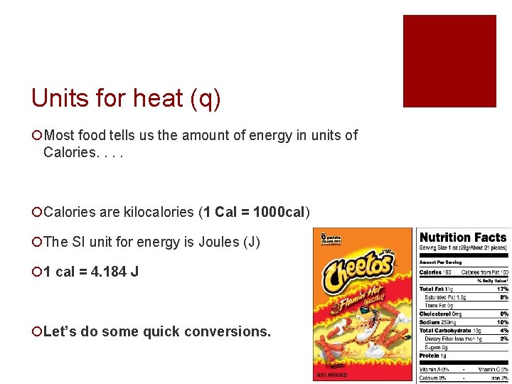 Units for heat (q) ¡Most food tells us the amount of energy in units