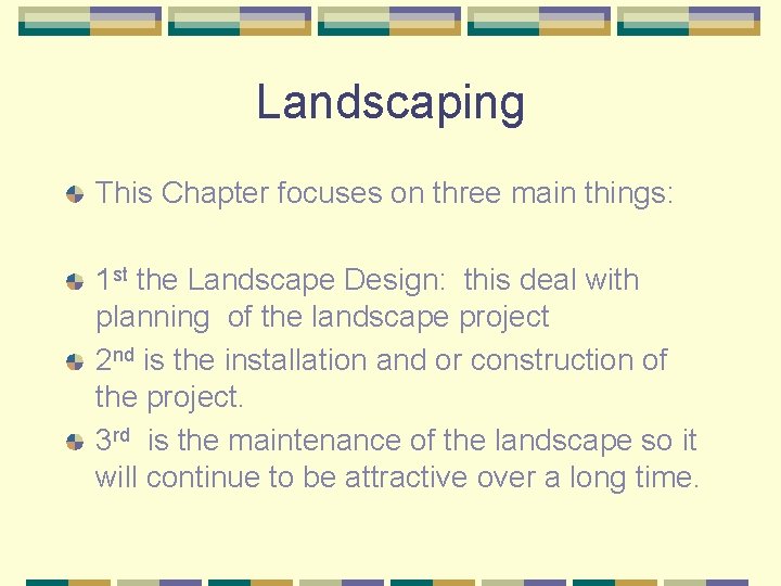 Landscaping This Chapter focuses on three main things: 1 st the Landscape Design: this