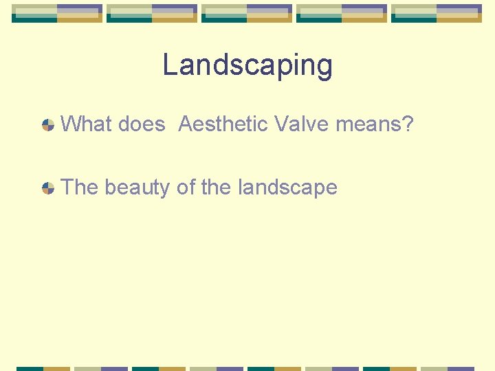 Landscaping What does Aesthetic Valve means? The beauty of the landscape 