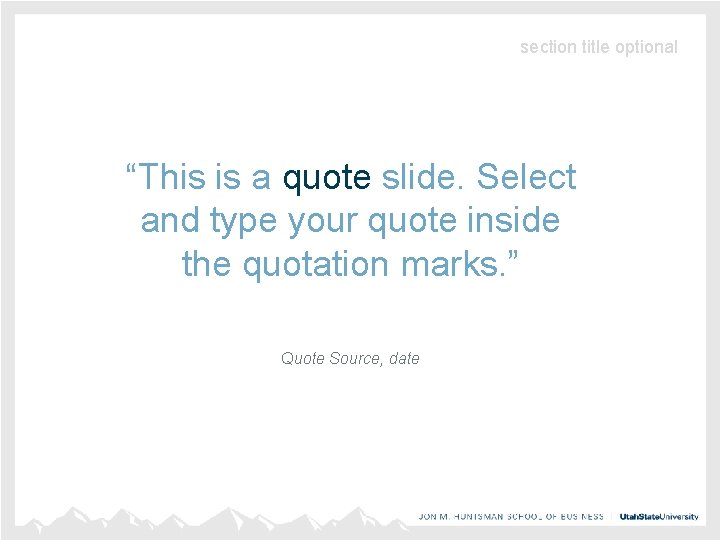 section title optional “This is a quote slide. Select and type your quote inside
