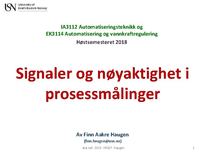 IA 3112 Automatiseringsteknikk og EK 3114 Automatisering og vannkraftregulering Høstsemesteret 2018 Signaler og nøyaktighet