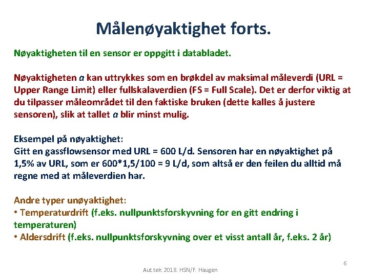 Målenøyaktighet forts. Nøyaktigheten til en sensor er oppgitt i databladet. Nøyaktigheten a kan uttrykkes