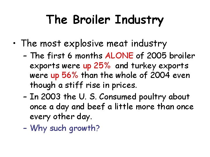 The Broiler Industry • The most explosive meat industry – The first 6 months The Broiler Industry • The most explosive meat industry – The first 6 months