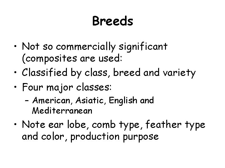 Breeds • Not so commercially significant (composites are used: • Classified by class, breed Breeds • Not so commercially significant (composites are used: • Classified by class, breed
