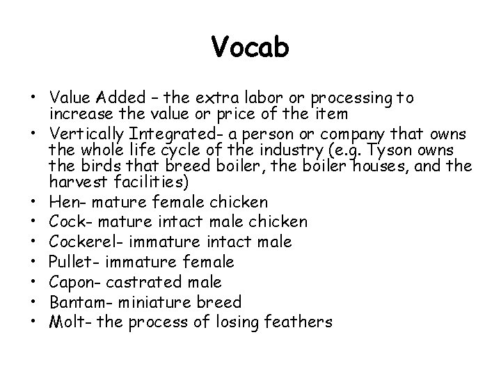 Vocab • Value Added – the extra labor or processing to increase the value Vocab • Value Added – the extra labor or processing to increase the value