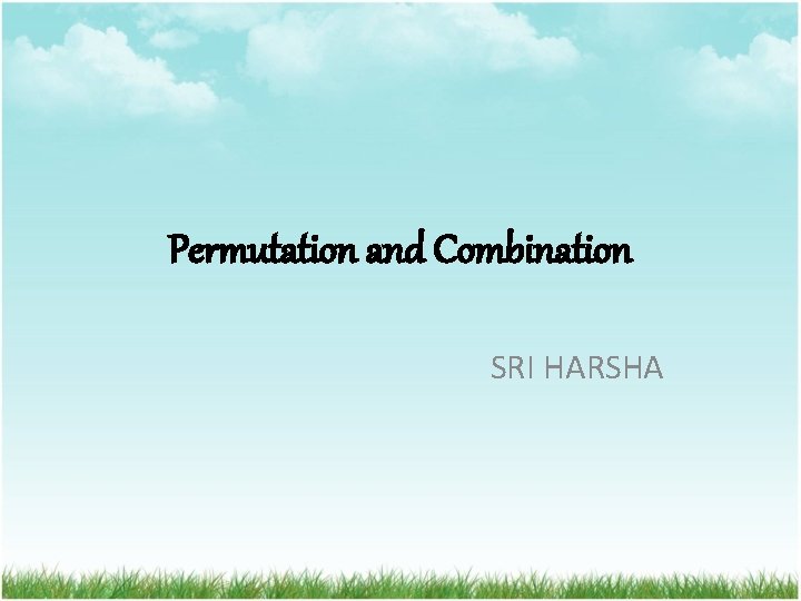 Permutation and Combination SRI HARSHA 