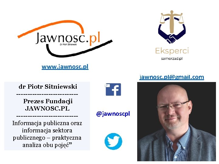 www. jawnosc. pl@gmail. com dr Piotr Sitniewski ------------- Prezes Fundacji JAWNOSC. PL -------------Informacja publiczna